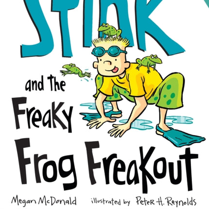 Stink and the Freaky Frog Freakout