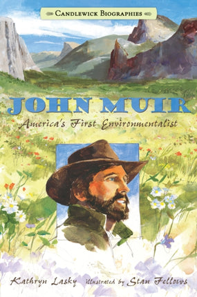 John Muir Americas First Environmentalist Candlewick Biographies