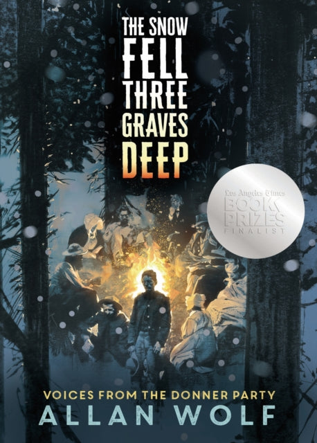 The Snow Fell Three Graves Deep: Voices from the Donner Party