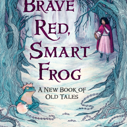 Brave Red, Smart Frog: A New Book of Old Tales