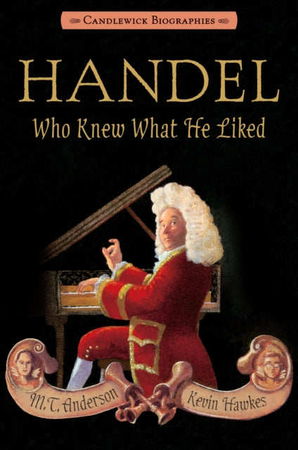 Handel, Who Knew What He Liked: Candlewick Biographies