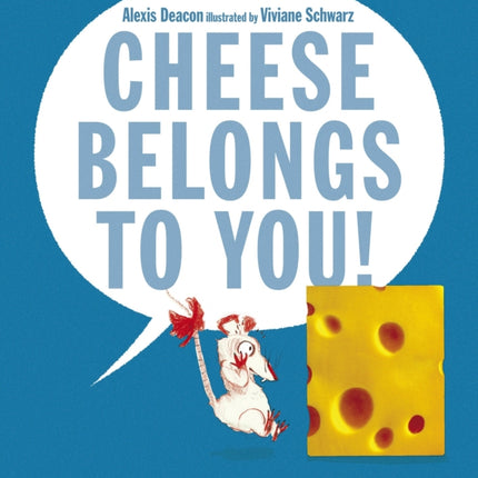 Cheese Belongs to You!