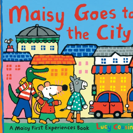 Maisy Goes to the City: A Maisy First Experiences Book