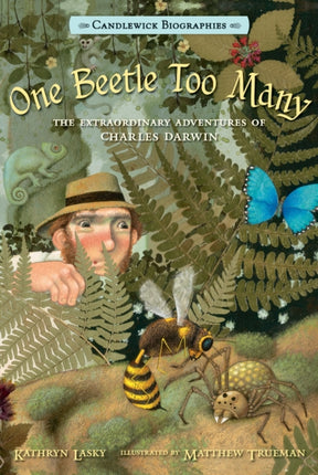 One Beetle Too Many: Candlewick Biographies: The Extraordinary Adventures of Charles Darwin