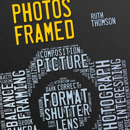 Photos Framed: A Fresh Look at the World's Most Memorable Photographs