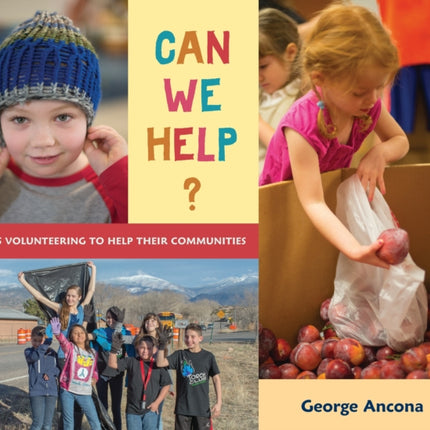 Can We Help?: Kids Volunteering to Help Their Communities