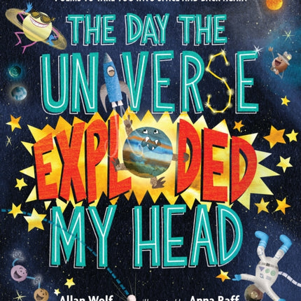 The Day the Universe Exploded My Head: Poems to Take You into Space and Back Again