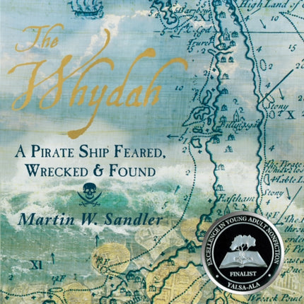 The Whydah: A Pirate Ship Feared, Wrecked, and Found