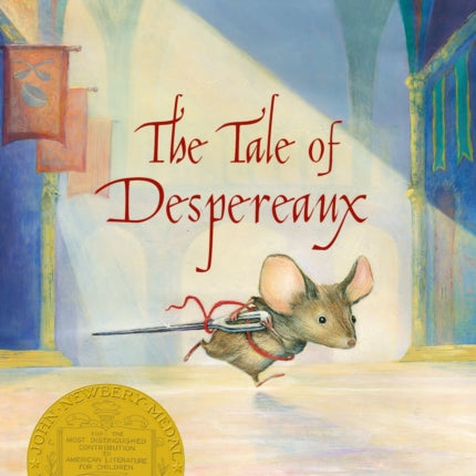 The Tale of Despereaux: Being the Story of a Mouse, a Princess, Some Soup, and a Spool of Thread