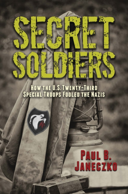 Secret Soldiers How the U.S. TwentyThird Special