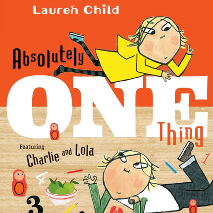 Absolutely One Thing: Featuring Charlie and Lola