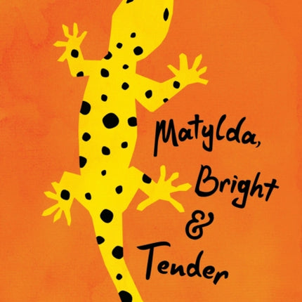 Matylda, Bright and Tender