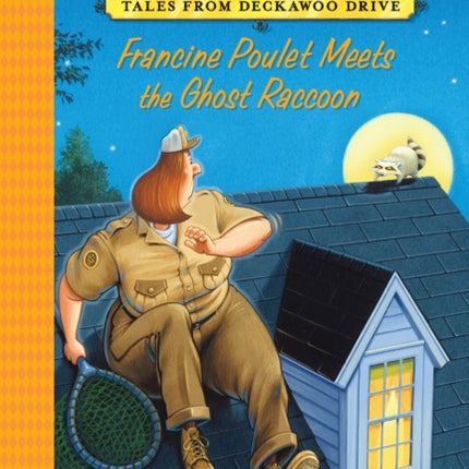 Francine Poulet Meets the Ghost Raccoon: Tales from Deckawoo Drive, Volume Two