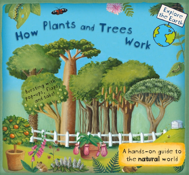 How Plants and Trees Work: A Hands-On Guide to the Natural World