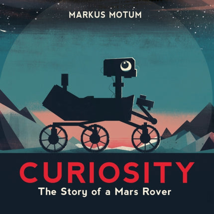 Curiosity: The Story of a Mars Rover