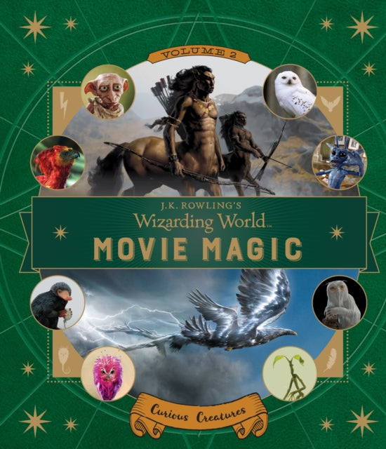 J.K. Rowling's Wizarding World: Movie Magic Volume Two: Curious Creatures