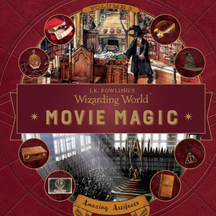 J.K. Rowling's Wizarding World: Movie Magic Volume Three: Amazing Artifacts