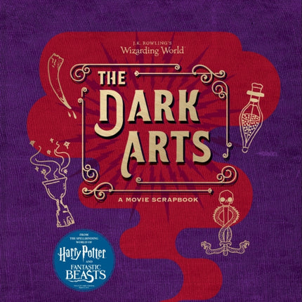 J.K. Rowling's Wizarding World: The Dark Arts: A Movie Scrapbook