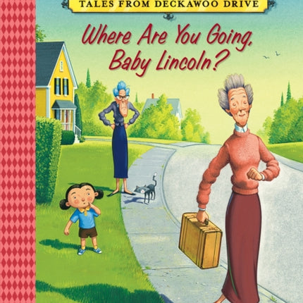 Where Are You Going, Baby Lincoln?: Tales from Deckawoo Drive, Volume Three