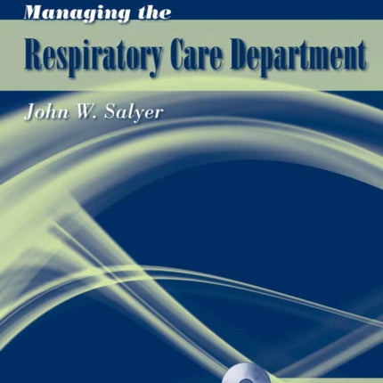 Managing the Respiratory Care Department