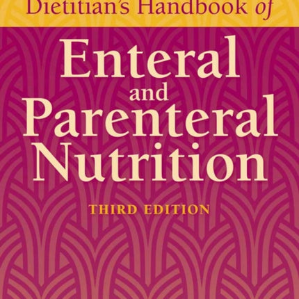 Dietitians Handbook of Enteral and Parenteral