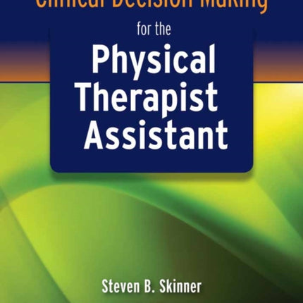 Clinical Decision Making for the Physical