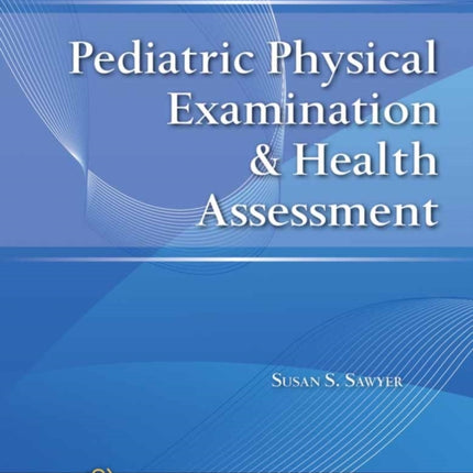 Pediatric Physical Examination  Health Assessment
