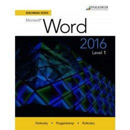 Benchmark Series: Microsoft® Word 2016 Level 1: Workbook