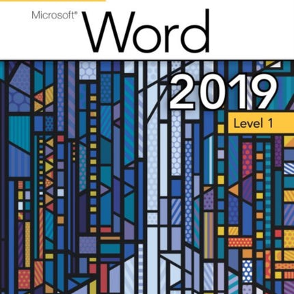 Benchmark Series: Microsoft Word 2019 Level 1: Text + Review and Assessments Workbook