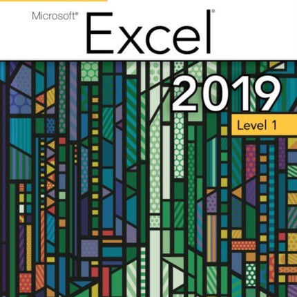 Benchmark Series: Microsoft Excel 2019 Level 1: Text + Review and Assessments Workbook