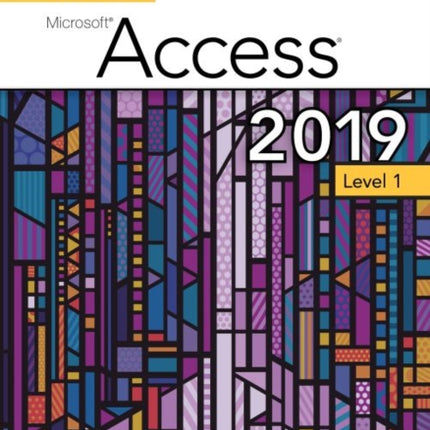 Benchmark Series: Microsoft Access 2019 Level 1: Text + Review and Assessments Workbook