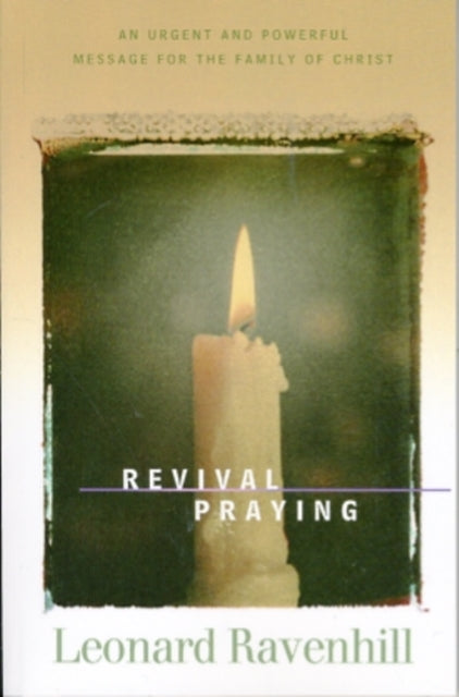 Revival Praying – An Urgent and Powerful Message for the Family of Christ