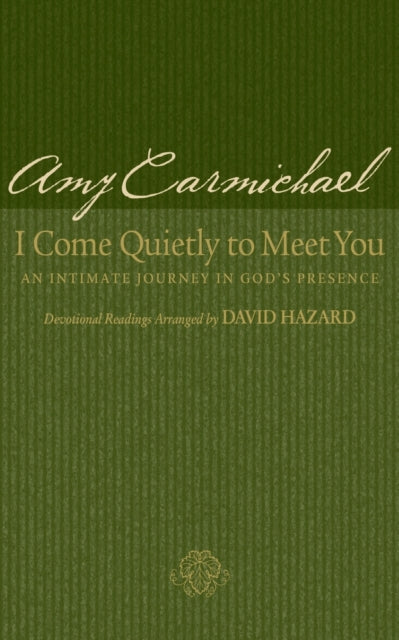 I Come Quietly to Meet You – An Intimate Journey in God`s Presence