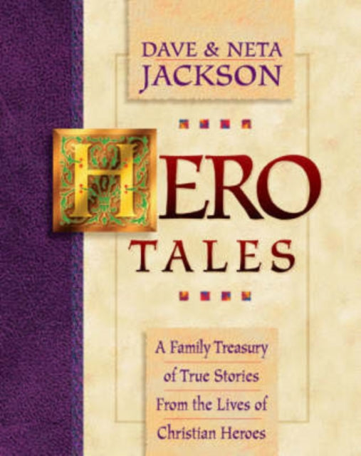 Hero Tales – A Family Treasury of True Stories from the Lives of Christian Heroes