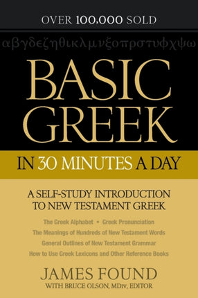 Basic Greek in 30 Minutes a Day – A Self–Study Introduction to New Testament Greek