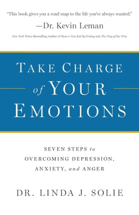 Take Charge of Your Emotions – Seven Steps to Overcoming Depression, Anxiety, and Anger