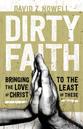 Dirty Faith Bringing The Love Of Christ To The Least Of These