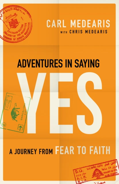 Adventures in Saying Yes A Journey From Fear To Faith