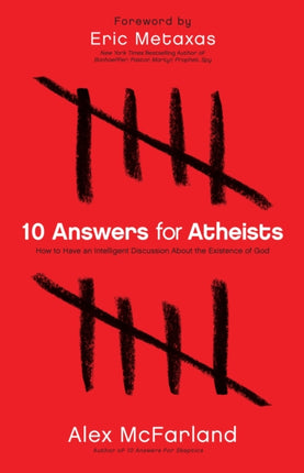 10 Answers for Atheists – How to Have an Intelligent Discussion About the Existence of God