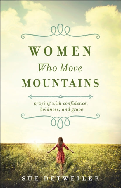 Women Who Move Mountains – Praying with Confidence, Boldness, and Grace