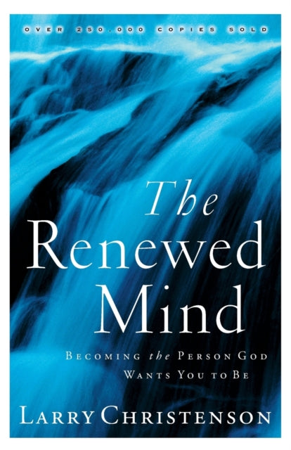 The Renewed Mind – Becoming the Person God Wants You to Be