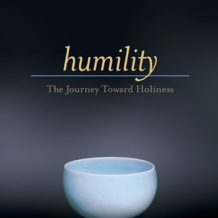 Humility – The Journey Toward Holiness