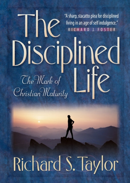 The Disciplined Life – The Mark of Christian Maturity