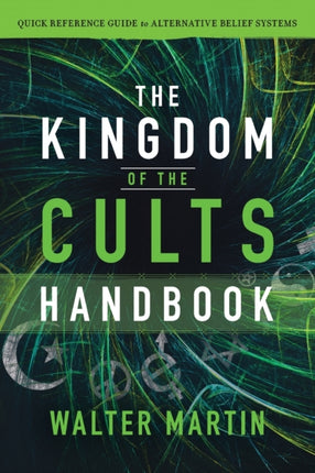 The Kingdom of the Cults Handbook – Quick Reference Guide to Alternative Belief Systems