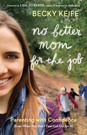 No Better Mom for the Job Parenting with