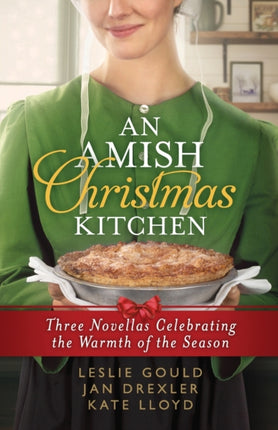 Amish Christmas Kitchen Three Novellas Celebrating the Warmth of the Season