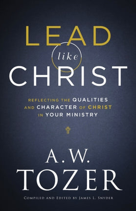 Lead like Christ – Reflecting the Qualities and Character of Christ in Your Ministry