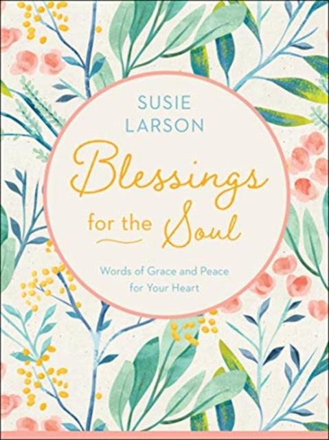 Blessings for the Soul – Words of Grace and Peace for Your Heart