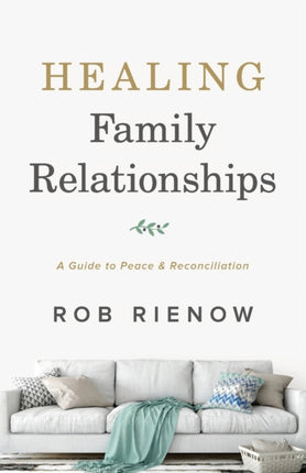 Healing Family Relationships – A Guide to Peace and Reconciliation