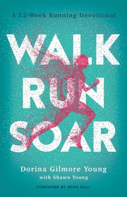 Walk, Run, Soar – A 52–Week Running Devotional